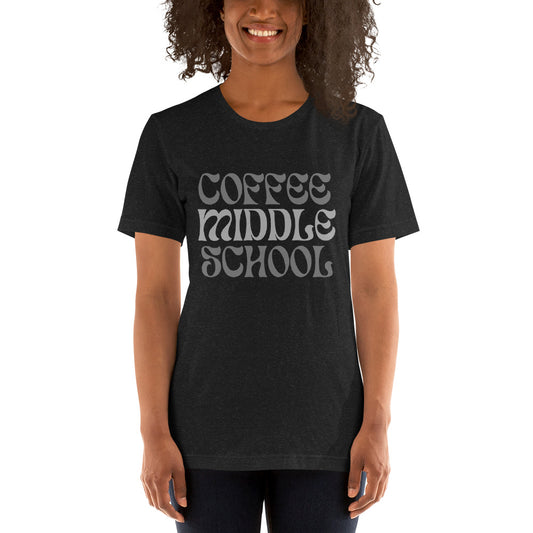 Coffee Middle School Typography Bella Canvas Unisex T-Shirt